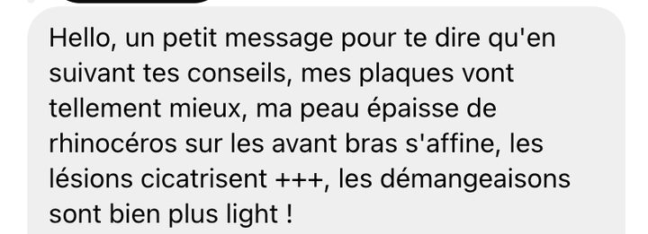 « Mes plaques vont tellement mieux, ma peau épaisse de rhinocéros sur les avant-bras s'affine. »